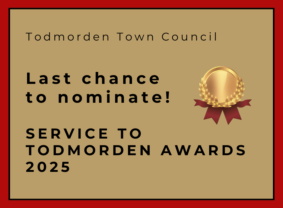 Service to Todmorden Awards 2025: Last Call for Nominations.